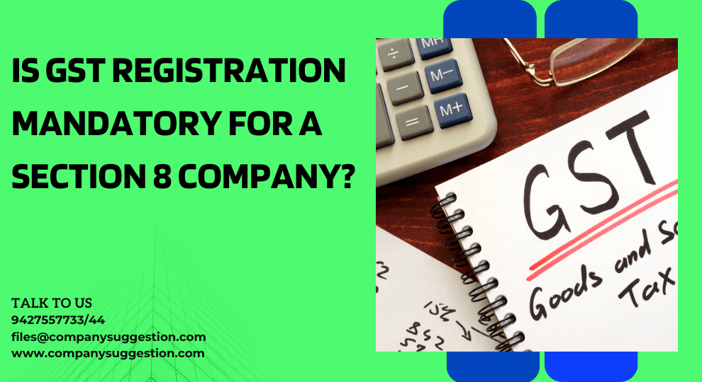 Is GST Registration Mandatory for a Section 8 Company?